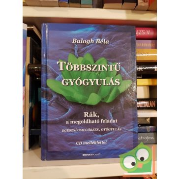 Balogh Béla: Többszintű gyógyulás  (CD-melléklettel)