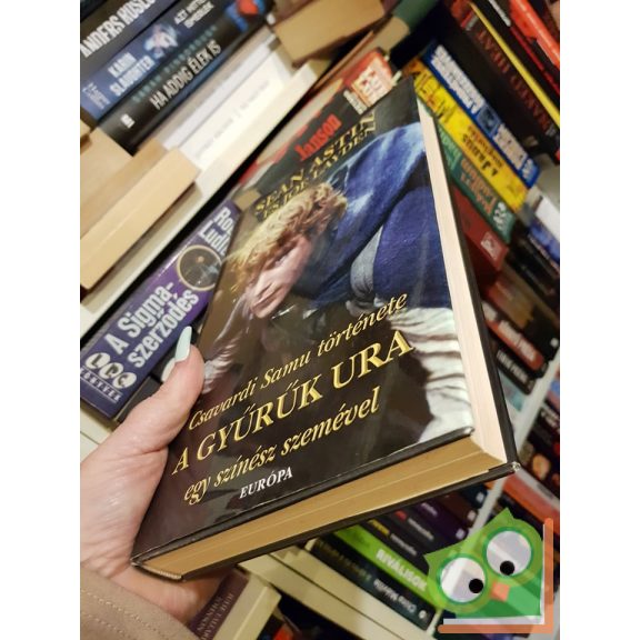 Sean Astin · Joe Layden: Csavardi Samu története – A Gyűrűk Ura egy színész szemével