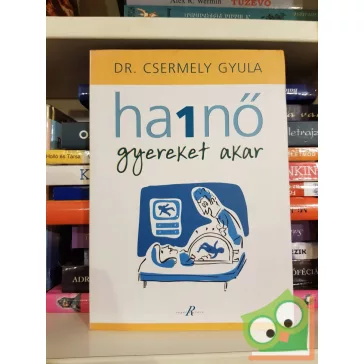 Csermely Gyula: Ha 1 nő gyereket akar