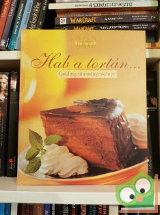Hab a tortán… (Golding süteményeskönyv)