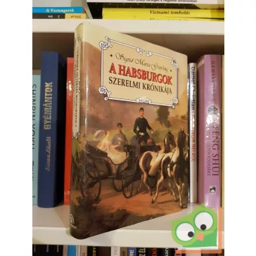 Sigrid-Maria Grössing - A Habsburgok szerelmi krónikája