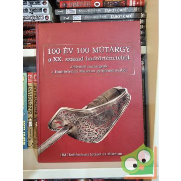   Závodi Szilvia: 100 év 100 műtárgy a XX. század hadtörténetéből