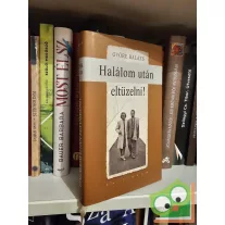 Györe Balázs: Halálom után eltüzelni!
