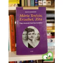   Beate Hammond: Mária ​Terézia, Erzsébet, Zita (Királyi házak)
