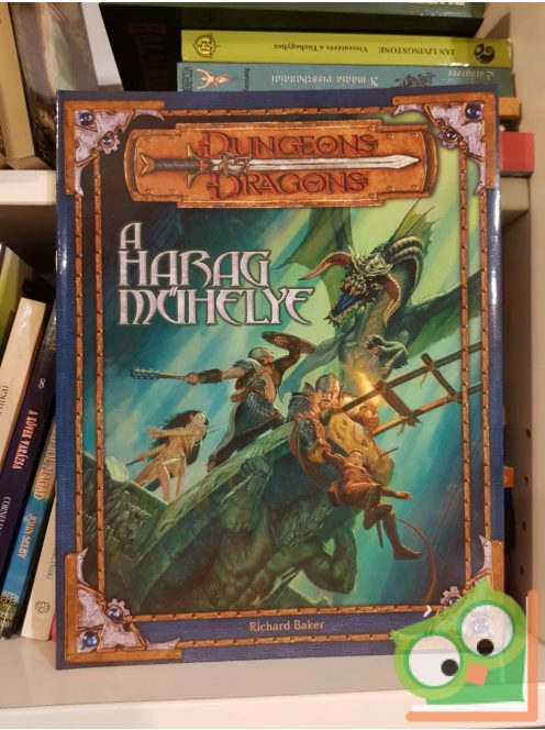Richard Baker: A harag műhelye (Dungeons & Dragons 3. kiadás) - Kalandmodul