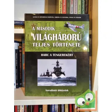   A második világháború teljes története 15.  Harc a tengerekért