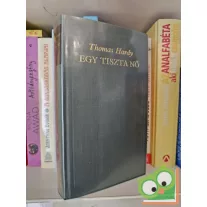 Thomas Hardy: Egy tiszta nő (világirodalom klasszikusai)