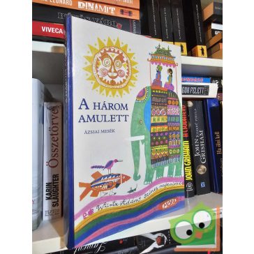 Simonits Mária (szerk.): A három amulett - Ázsiai mesék