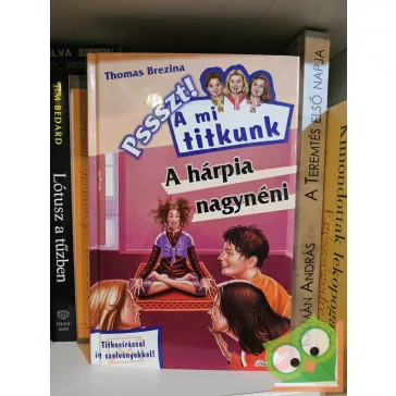   Thomas Brezina: A ​hárpia nagynéni (Pssszt! A mi titkunk 9.)