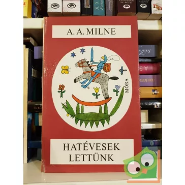 Alan Alexander Milne: Hatévesek lettünk (Micimackó)