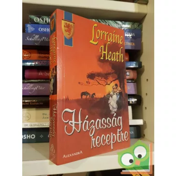 Lorraine Heath: Házasság receptre
