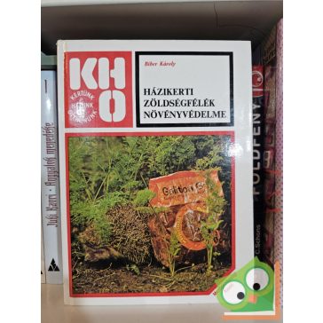   Biber Károly: Házikerti zöldségfélék növényvédelme (KHO)