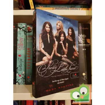   Sara Shepard: Pretty Little Liars - Hazug csajok társasága (Hazug csajok társasága 1.)