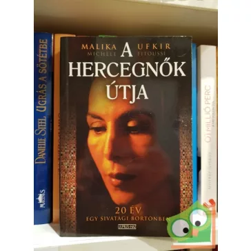   Malika Ufkir, Michèle Fitoussi: A hercegnők útja Húsz év börtön