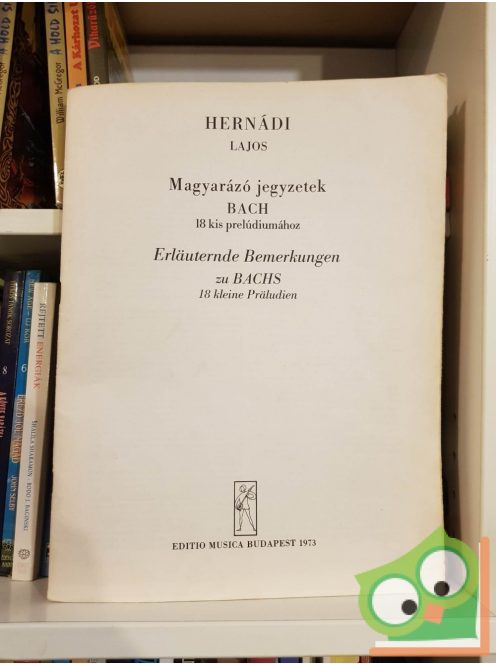Hernádi Lajos: Magyarázó jegyzetek Bach 18 kis prelúdiumához