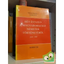   Tilkovszky Loránt: Hét évtized a magyarországi németek történetéből 1919-1989