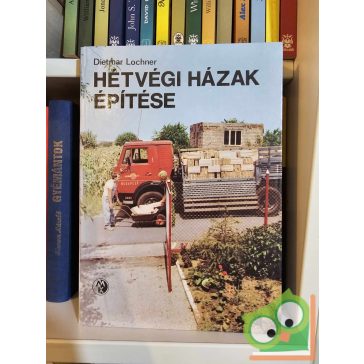 Dietmar Lochner: Hétvégi házak építése