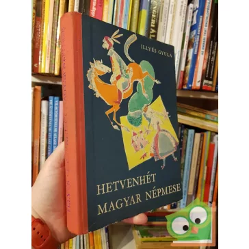 Illyés Gyula: Hetvenhét magyar népmese
