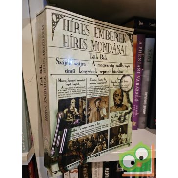   Tóth Béla: Híres emberek híres mondásai - A magyarság szállóigéi