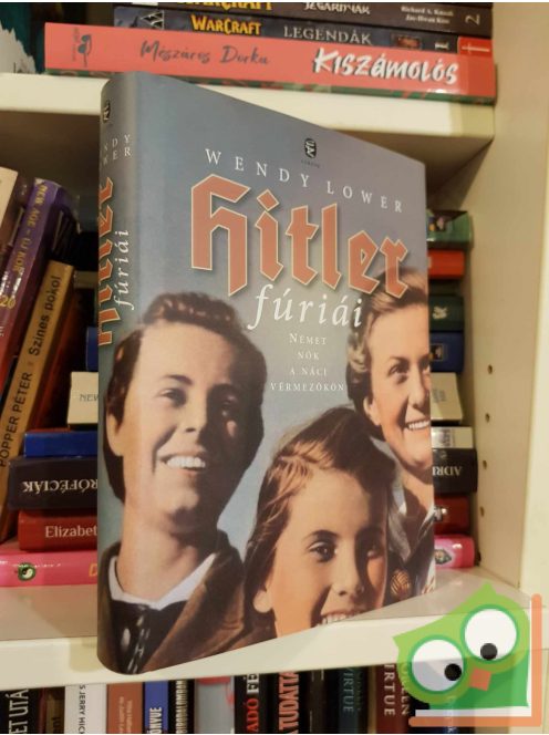 Wendy Lower: Hitler fúriái