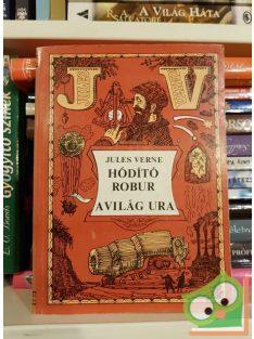   Jules Verne: Hódító Robur / A világ ura (Hódító Robur 1-2.)