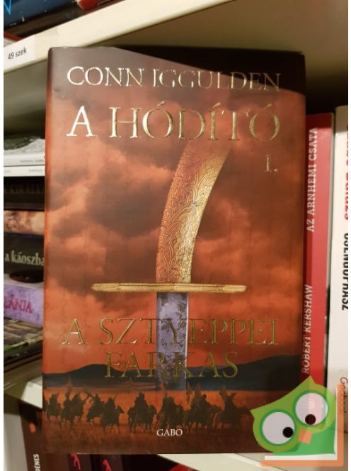 Conn Iggulden: A sztyeppei farkas A hódító 1.