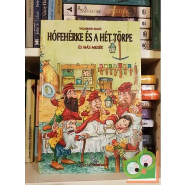   Ivánovicsné Halász Mária: Hófehérke és a hét törpe és más mesék