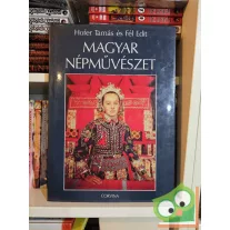 Hofer Tamás - Fél Edit: Magyar népművészet