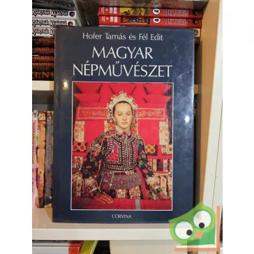 Hofer Tamás - Fél Edit: Magyar népművészet