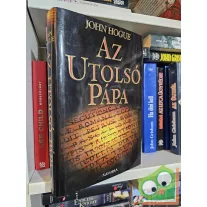   John Hogue: Az utolsó pápa - A Római Egyház tündöklése és bukása - Szent Malakiás jóslatai az új évezredre