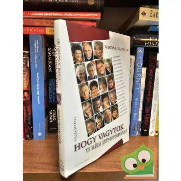   Szegvári Katalin: Hogy vagytok, ti régi játszótársak? - Beszélgetések