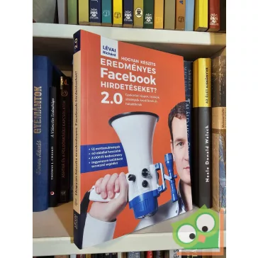   Lévai Richárd: Hogyan készíts eredményes Facebook hirdetéseket? 2.0 (ritka)