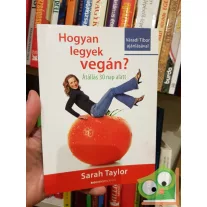 Sarah Taylor: Hogyan legyek vegán?