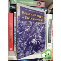  Ralph A. Griffith, Roger S. Thomas: Hogyan lett naggyá a Tudor-dinasztia?