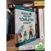 Libby Purves: Hogyan ne legyünk tökéletes család?