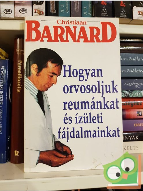 Christiaan Barnard: Hogyan orvosoljuk reumánkat és izületi fájdalmainkat