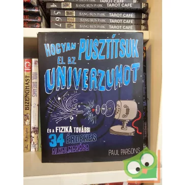 Paul Parsons: Hogyan pusztítsuk el az univerzumot (ritka)