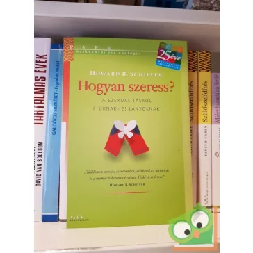   Howard B. Schiffer: Hogyan szeress? (Hétköznapi pszichológia)