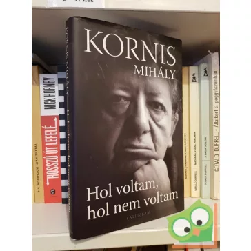 Kornis Mihály: Hol voltam, hol nem voltam