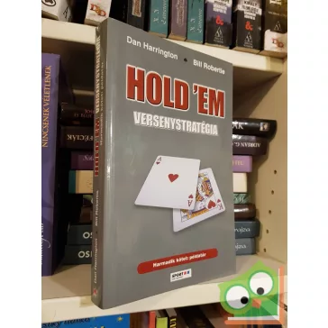   Dan Harrington, Bill Robertie: Hold'em versenystratégia 3. - Példatár (Hold'em versenystratégia 3.)