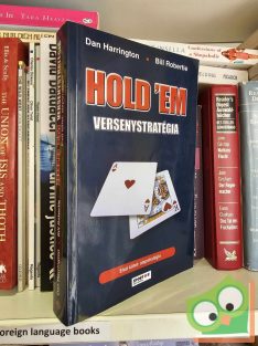   Dan Harrington, Bill Robertie: Hold'em versenystratégia 1. – Alapstratégia  (Hold'em versenystratégia 1.) (ritka)