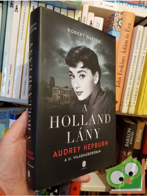 Robert Matzen: A holland lány Audrey Hepburn a második világháborúban