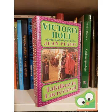   Victoria Holt (Jean Plaidy): Találkozás Lucreziával (Lucrezia Borgia 2.) (történelmi romantikus)