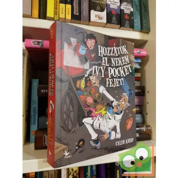   Caleb Krisp: Hozzátok el nekem Ivy Pocket fejét  (Ivy Pocket 3.)