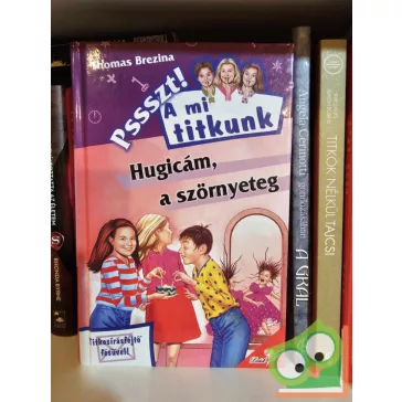   Thomas Brezina: Hugicám, a szörnyeteg (Pssszt! A mi titkunk 14.)
