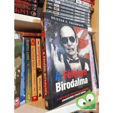Hunter S. Thompson: A félelem birodalma