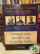 Kiss-Béry Miklós: Hunyadi, Kossuth és Horthy (Magyar királyok és uralkodók 27.)