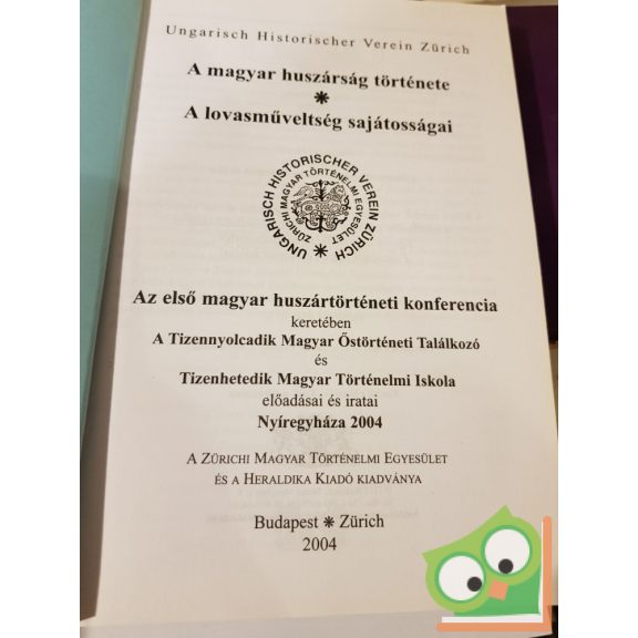 Csihák György (szerk.): A magyar huszárság története A lovasműveltség sajátosságai (Nagyon Ritka)