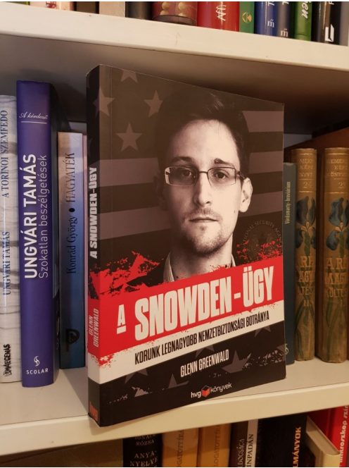Glenn Greenwald: A  Snowden-ügy | Korunk legnagyobb nemzetbiztonsági botránya