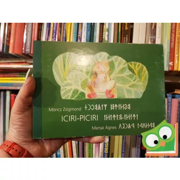   Móricz Zsigmond - Marsai Ágnes: Iciri-piciri (Rovásírással is)